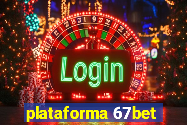 plataforma 67bet